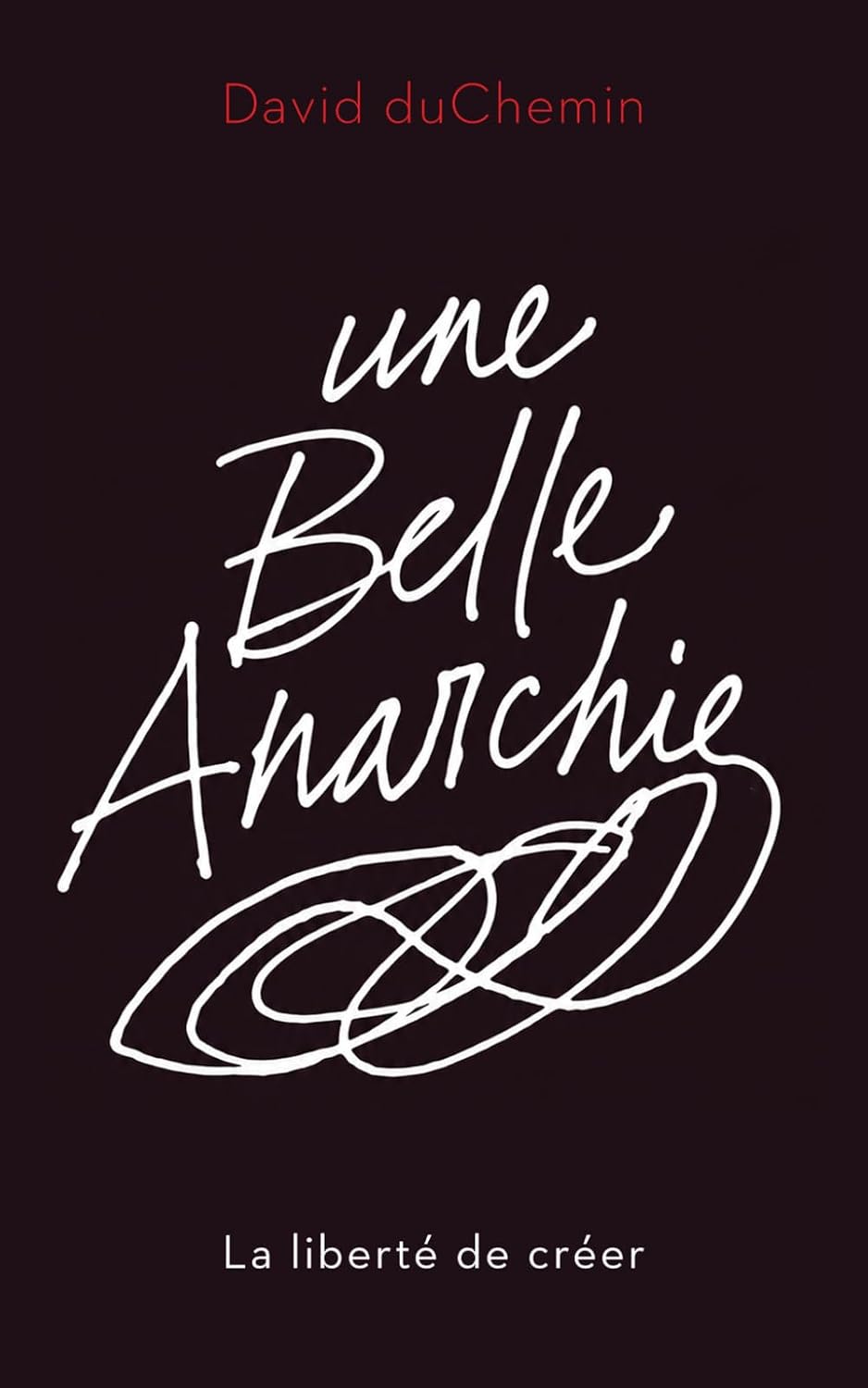 Une belle anarchie: La liberté de créer (Essais sur la créativité) (French Edition) baixar o livro de graça