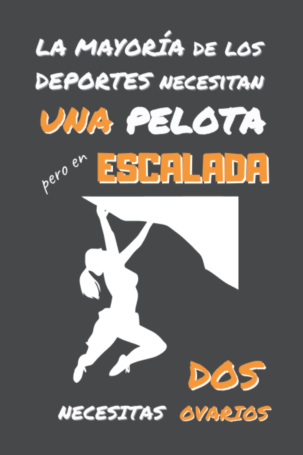 ler totalmente EN ESCALADA NECESITAS DOS OVARIOS: DIVERTIDO CUADERNO DE NOTAS, DIARIO O AGENDA | Regalos originales y creativos para los amantes de este deporte | Cumpleaños, Navidad, Aniversario. (Spanish Edition)