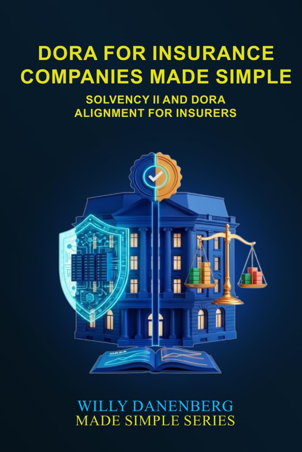 ler totalmente DORA for Insurance Companies Made Simple: Solvency II and DORA Alignment for Insurers (IT Made Simple Series)