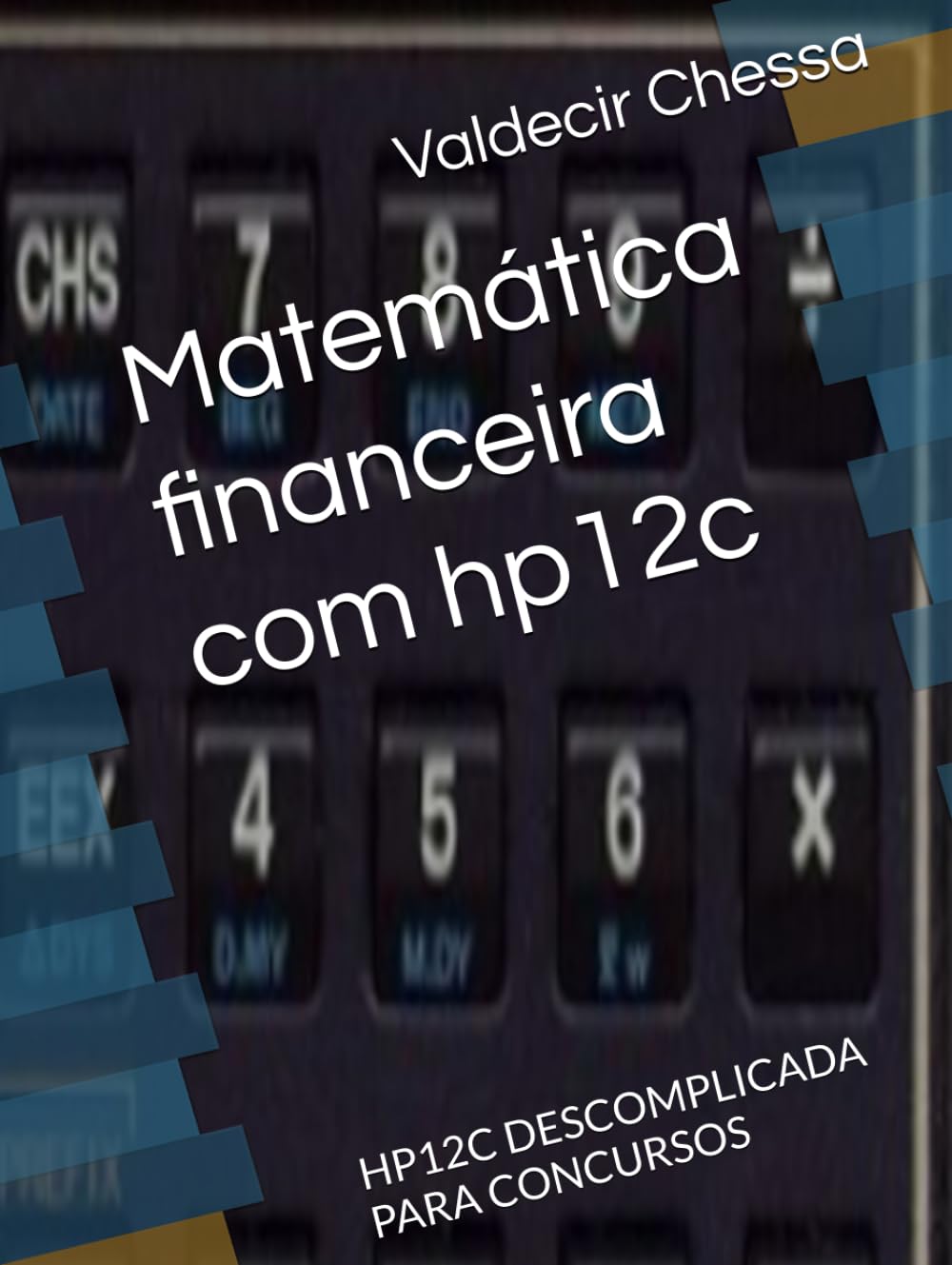 Matemática financeira com hp12c: HP12C DESCOMPLICADA PARA CONCURSOS (Portuguese Edition) baixar livro de graça