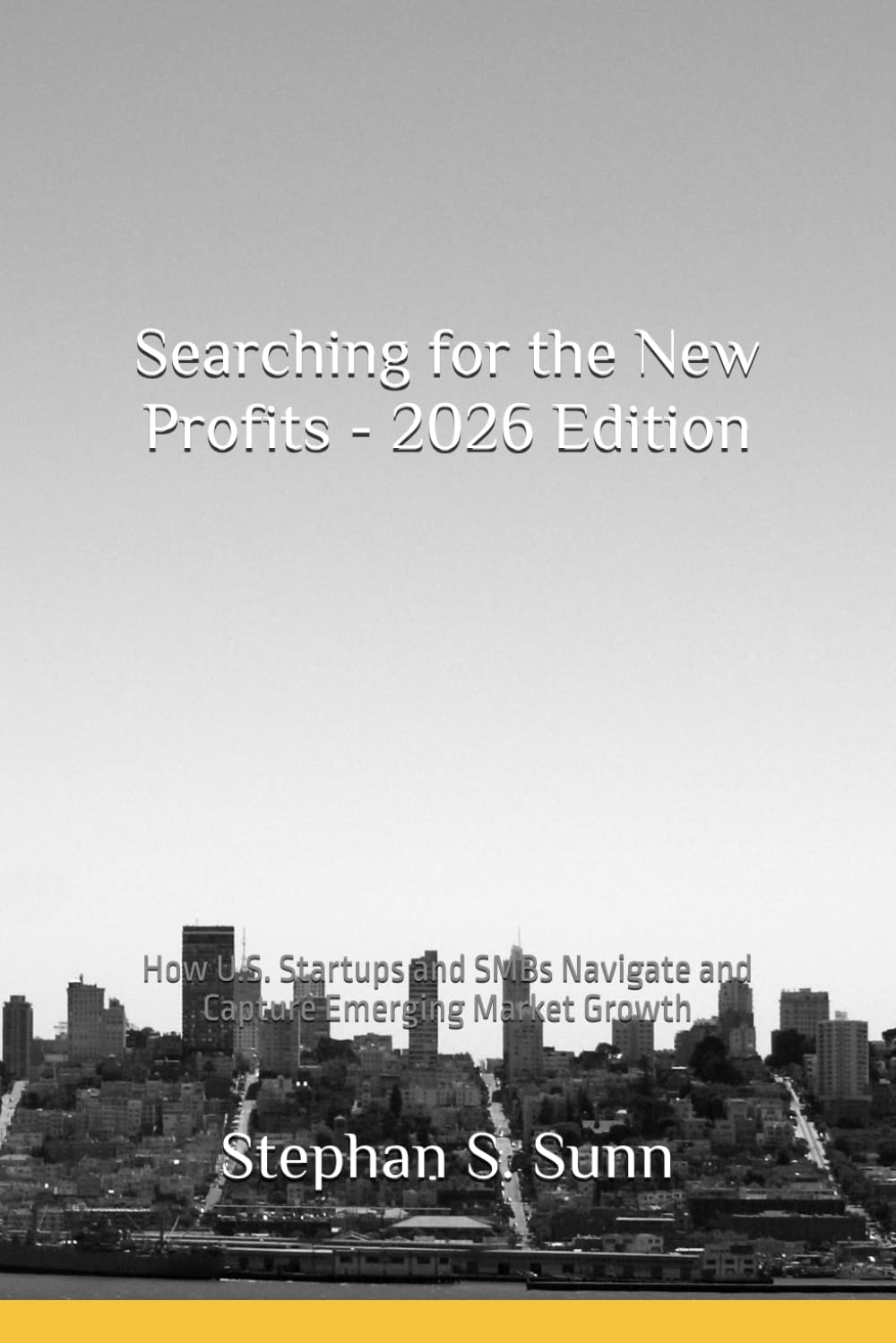 Searching For New Profits: 2026 Edition: How U.S. Startups and SMBs Navigate and Capture Emerging Market Growth baixar livro de graça