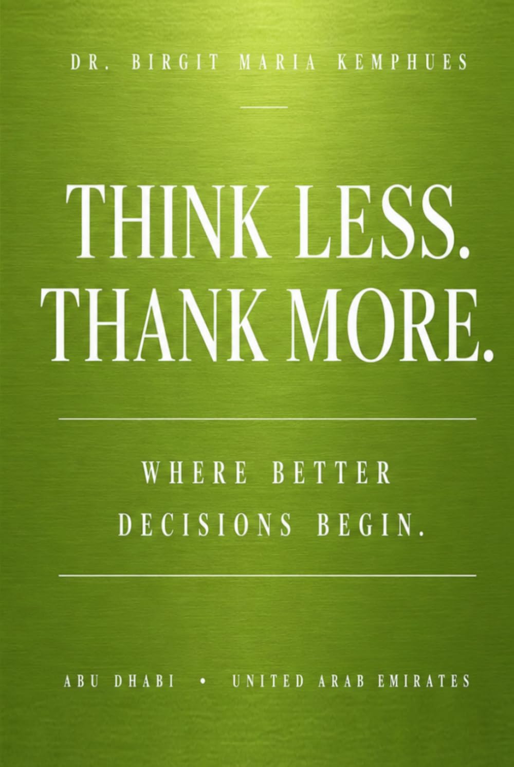 capítulo por capítulo baixar THINK LESS. THANK MORE: WHERE BETTER DECISIONS BEGIN. (INTERNATIONAL BOARDROOM SERIES)