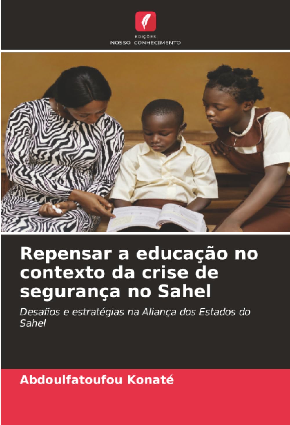 Repensar a educação no contexto da crise de segurança no Sahel: Desafios e estratégias na Aliança dos Estados do Sahel baixar o livro de graça