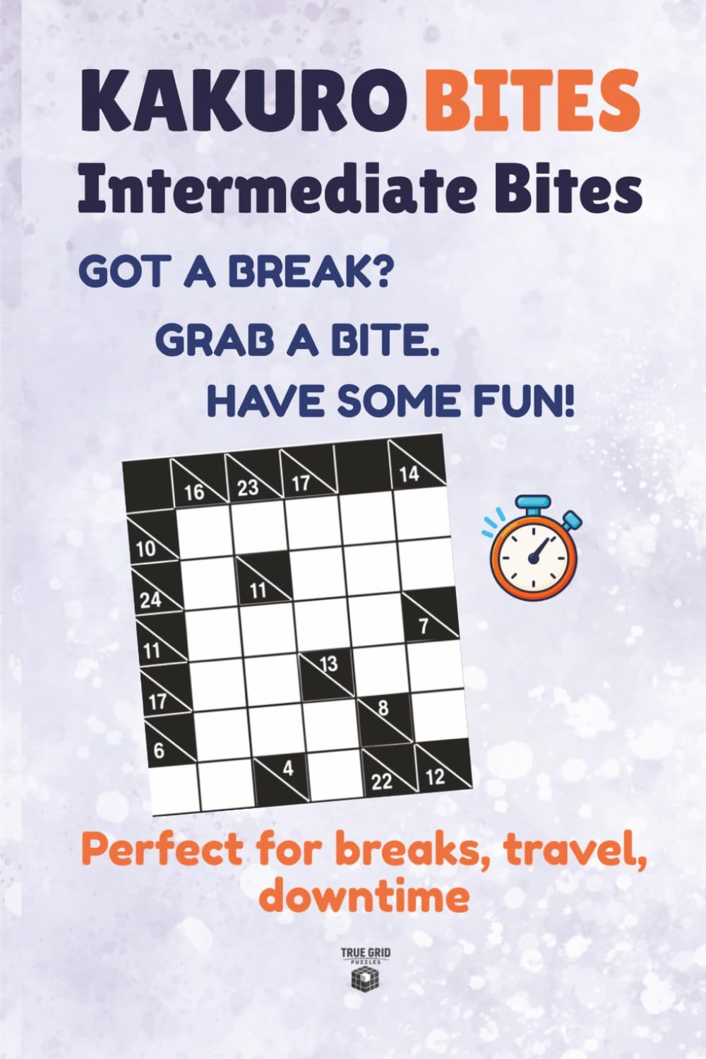 KAKURO BITES Intermediate Bites: 150 Puzzles for Breaks, Travel and Downtime (True Grid Puzzle Bites) baixar o livro de graça