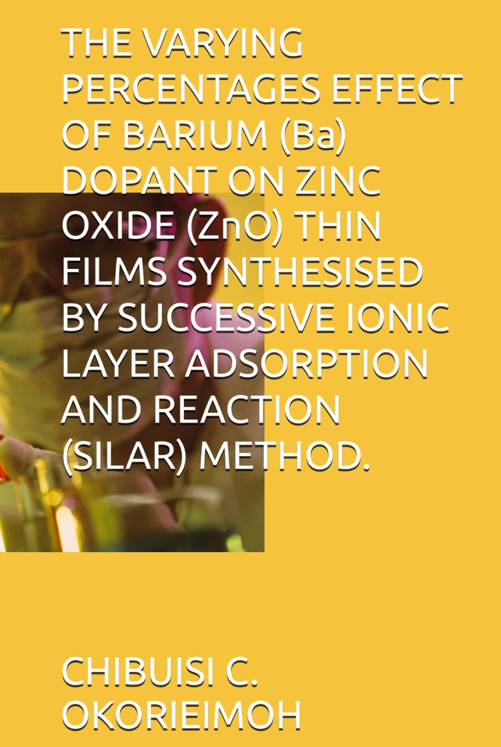 ler totalmente THE VARYING PERCENTAGES EFFECT OF BARIUM (Ba) DOPANT ON ZINC OXIDE (ZnO) THIN FILMS SYNTHESISED BY SUCCESSIVE IONIC LAYER ADSORPTION AND REACTION (SILAR) METHOD.