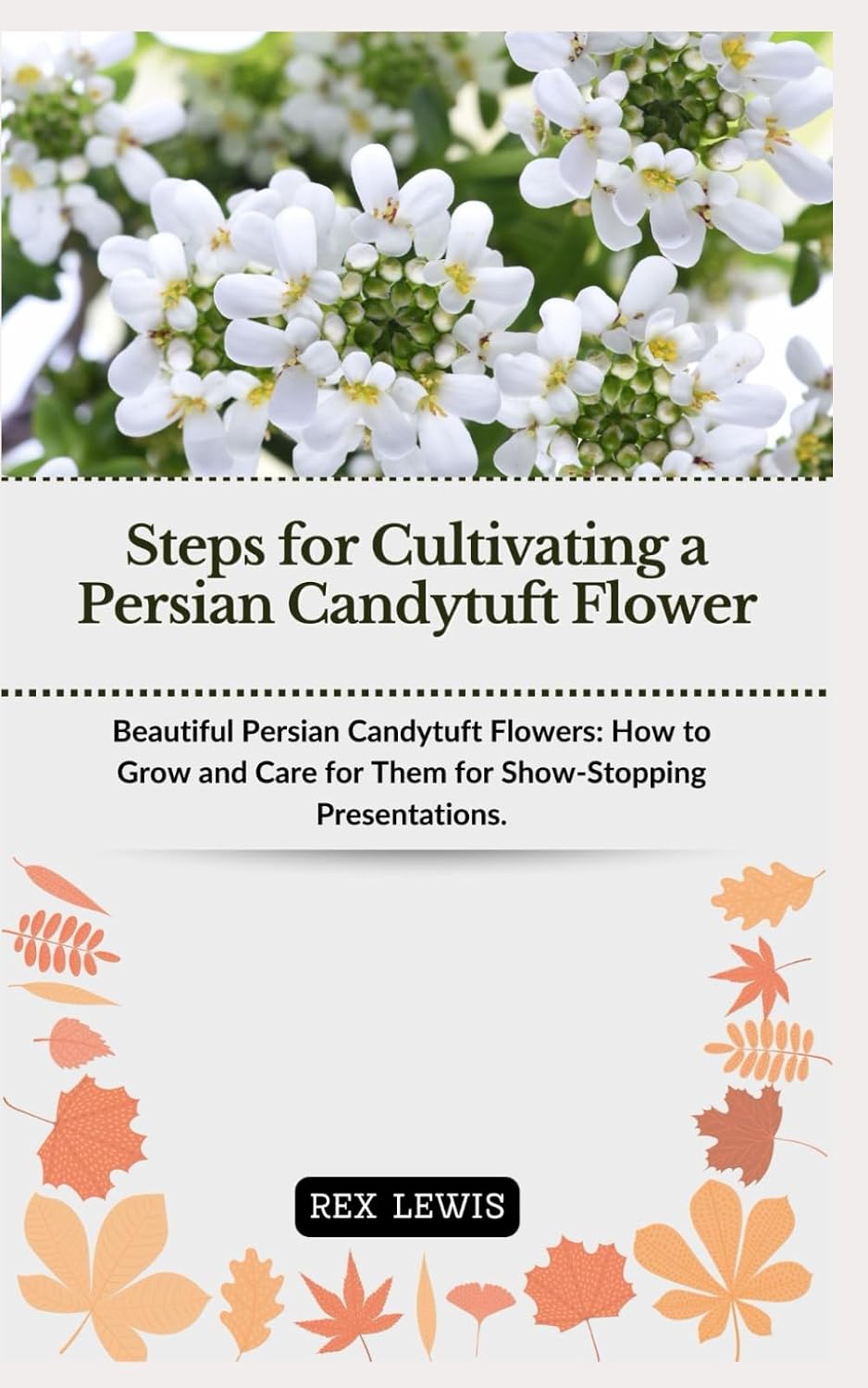 capítulo por capítulo baixar Steps for Cultivating a Persian Candytuft Flower: Beautiful Persian Candytuft Flowers: How to Grow and Care for Them for Show-Stopping Presentations.