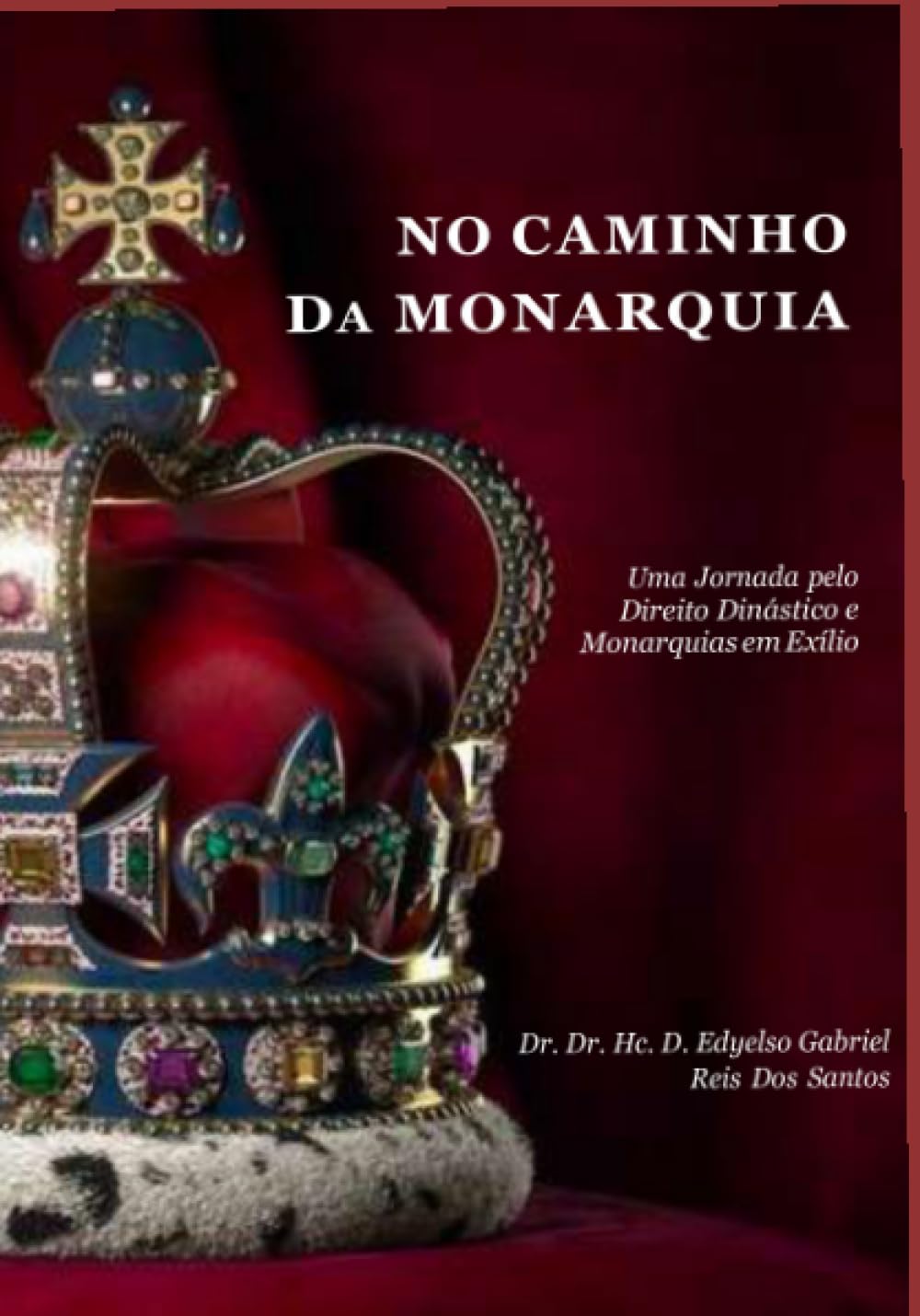 ler totalmente No Caminho da Monarquia: Uma Jornada pelo Direito Dinástico e Monarquias em Exílio (Portuguese Edition)