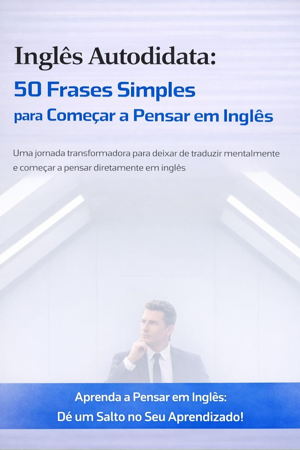 Inglês Autodidata: 50 Frases Simples para Começar a Pensar em Inglês (Inglês do Zero – Série Autodidata para Iniciantes) baixar o livro de graça