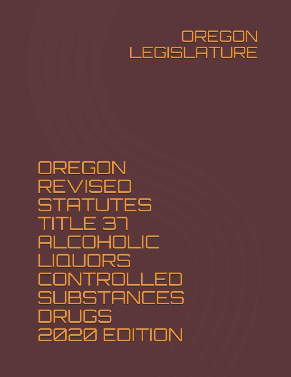 capítulo por capítulo baixar Oregon Revised Statutes Title 37 Alcoholic Liquors Controlled Substances Drugs 2020 Edition