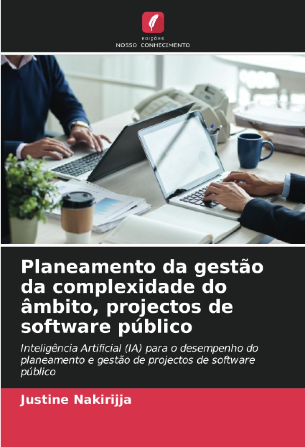 Planeamento da gestão da complexidade do âmbito, projectos de software público: Inteligência Artificial (IA) para o desempenho do planeamento e gestão de projectos de software público baixar o livro de graça