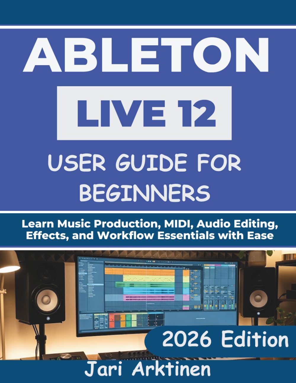 ler totalmente Ableton Live 12 User Guide for Beginners 2026: Learn Music Production, MIDI, Audio Editing, Effects, and Workflow Essentials with Ease