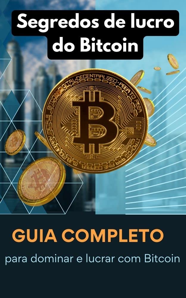 Segredos de lucro do Bitcoin: guia completo - para dominar e lucrar com Bitcoin baixar livro de graça