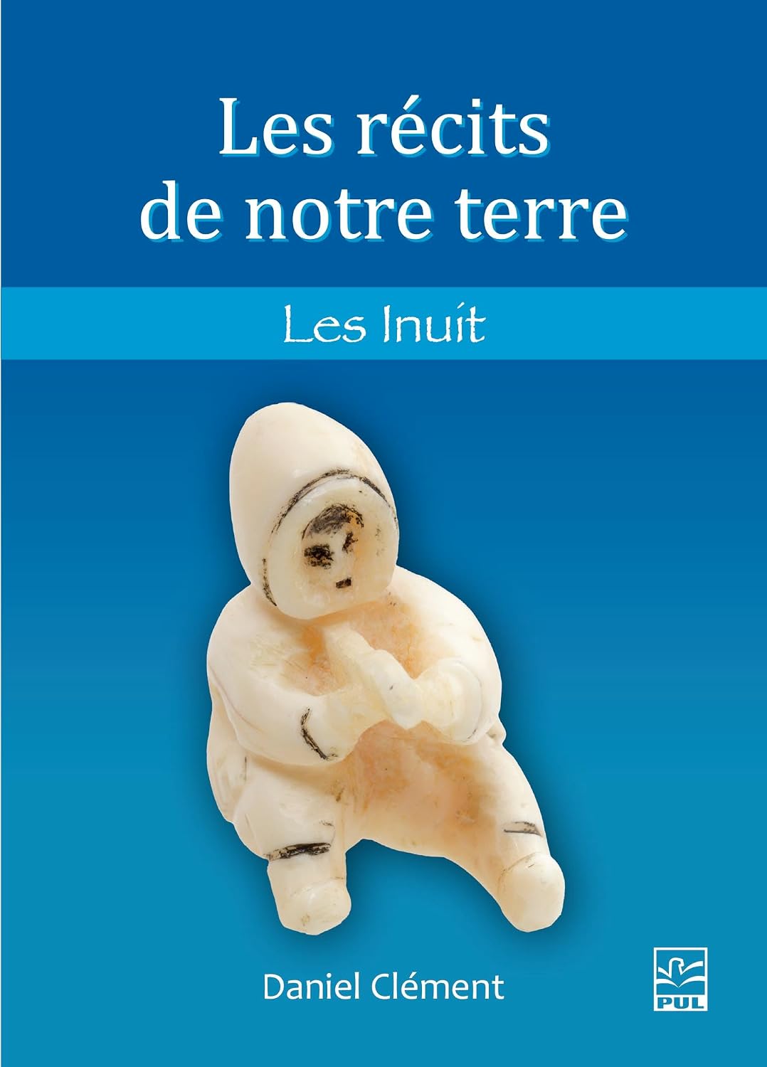 Les récits de notre terre: Les Inuit (French Edition)