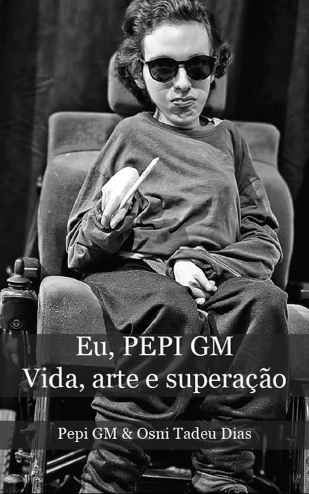 ler totalmente Eu, PEPI GM Vida, arte e superação