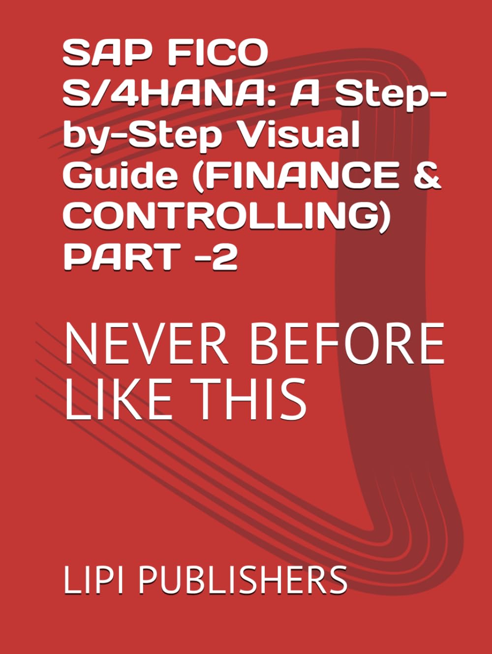 SAP FICO S/4HANA: A Step-by-Step Visual Guide (FINANCE & CONTROLLING) PART -2: NEVER BEFORE LIKE THIS baixar o livro de graça