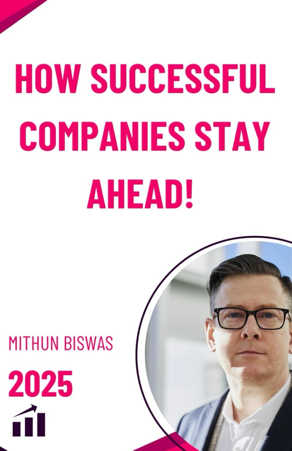 How Successful Companies Stay Ahead!: Unlocking the Secrets Behind Market Leaders and Business Resilience baixar o livro de graça