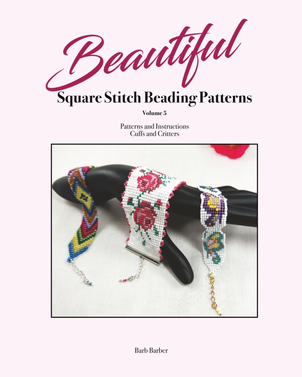 capítulo por capítulo baixar Beautiful Square Stitch Beading Patterns Volume 5: Patterns and Instructions - Cuffs and Critters