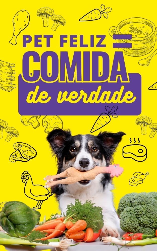 ler totalmente Seu Pet Feliz por apenas R$ 15,00 - Receitas de comida natural: Comida saudável de verdade! Inclui receitas!