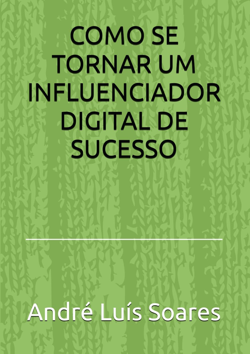 COMO SE TORNAR UM INFLUENCIADOR DIGITAL DE SUCESSO (Portuguese Edition) baixar o livro de graça