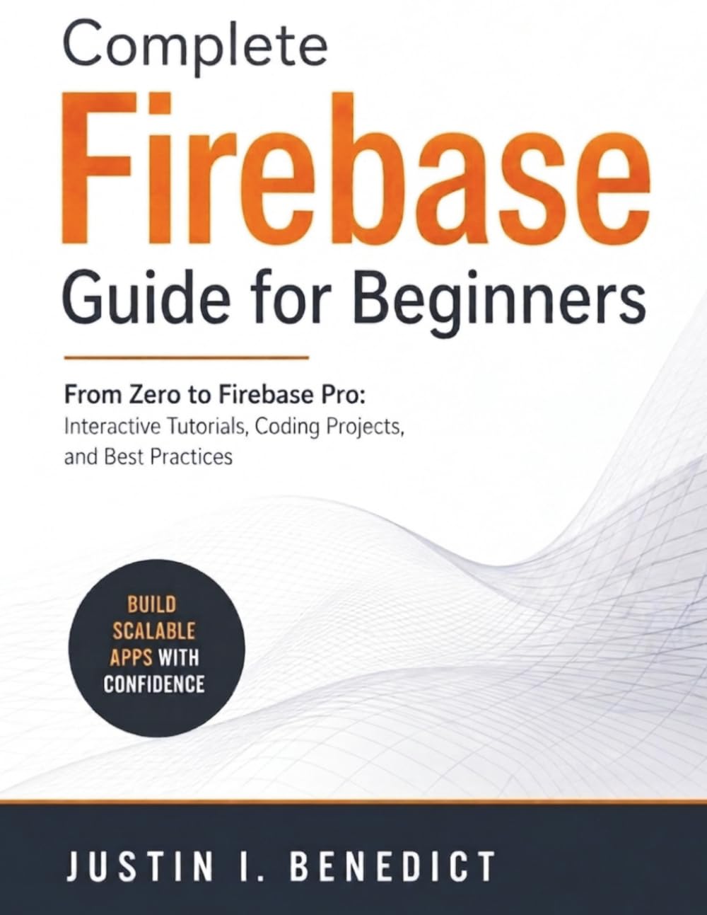Complete Firebase Guide for Beginners: From Zero to Firebase Pro: Interactive Tutorials, Coding Projects, and Best Practices baixar o livro de graça