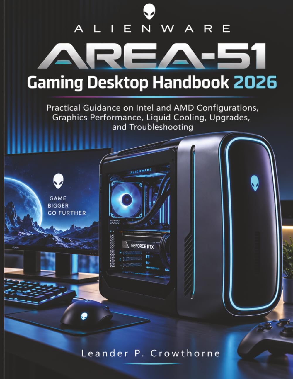 capítulo por capítulo baixar Alienware Area-51 Gaming Desktop Handbook 2026: Practical Guidance on Intel and AMD Configurations, Graphics Performance, Liquid Cooling, Upgrades, and Troubleshooting