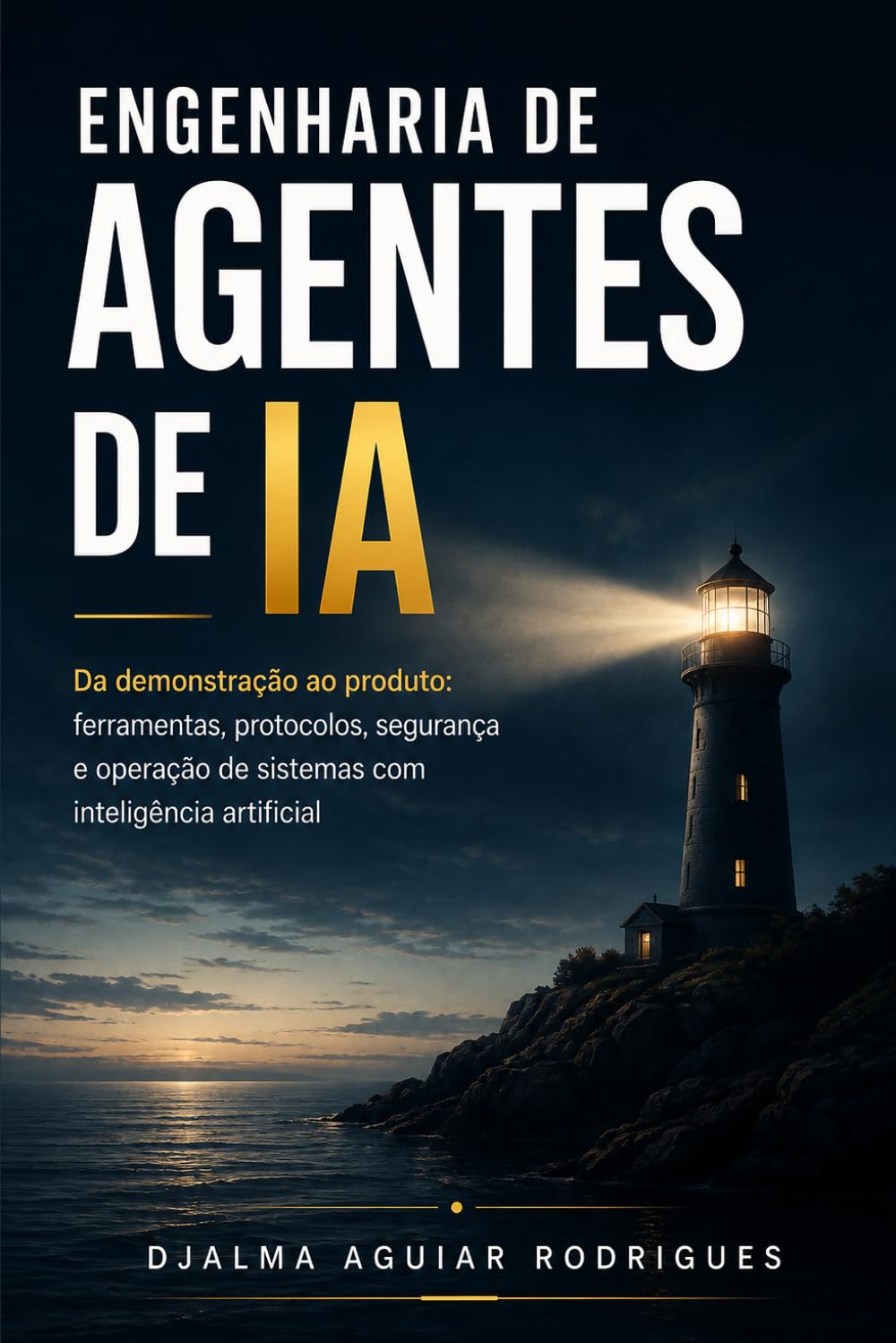 capítulo por capítulo baixar Engenharia de Agentes de IA: Da demonstração ao produto: ferramentas, protocolos, segurança e operação de sistemas com inteligência artificial (Portuguese Edition)