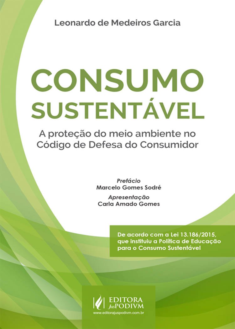 Consumo Sustentável. A Proteção do Meio Ambiente no Código de Defesa do Consumidor