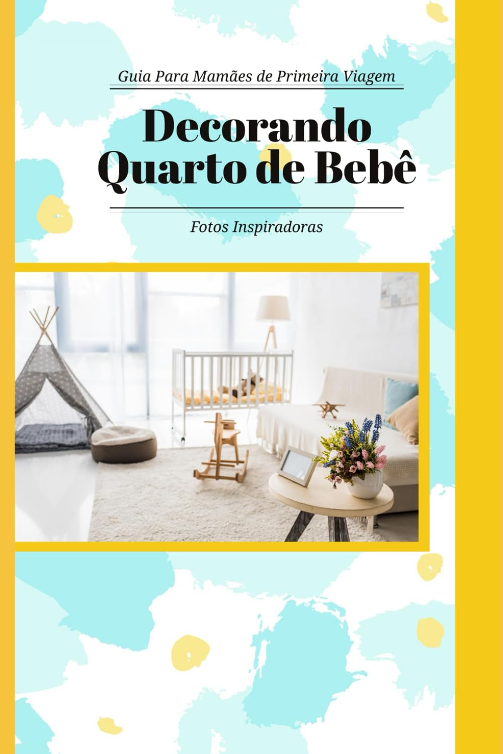 Decorando Quarto de Bebê: Guia para Mamães de Primeira Viagem (Portuguese Edition) baixar livro de graça