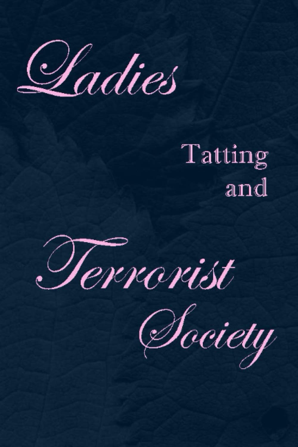 Ladies Tatting and Terrorist Society: Simple Elegant Notebook, Journal, or Diary, Lined Both Sides for Journaling or Use as a Funny Gift baixar o livro de graça