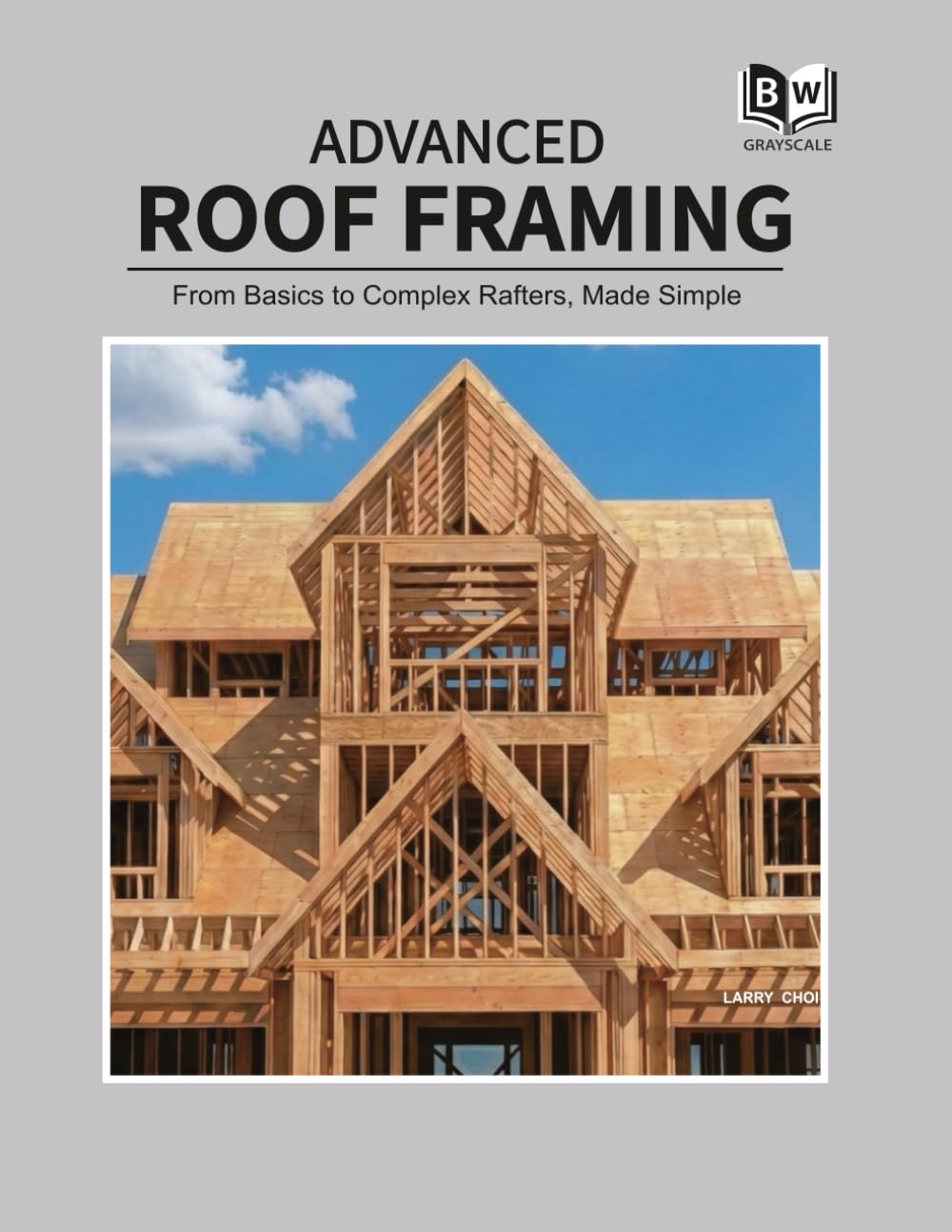ADVANCED ROOF FRAMING (B&W Grayscale): From Basics to Complex Rafters, Made Simple baixar livro de graça