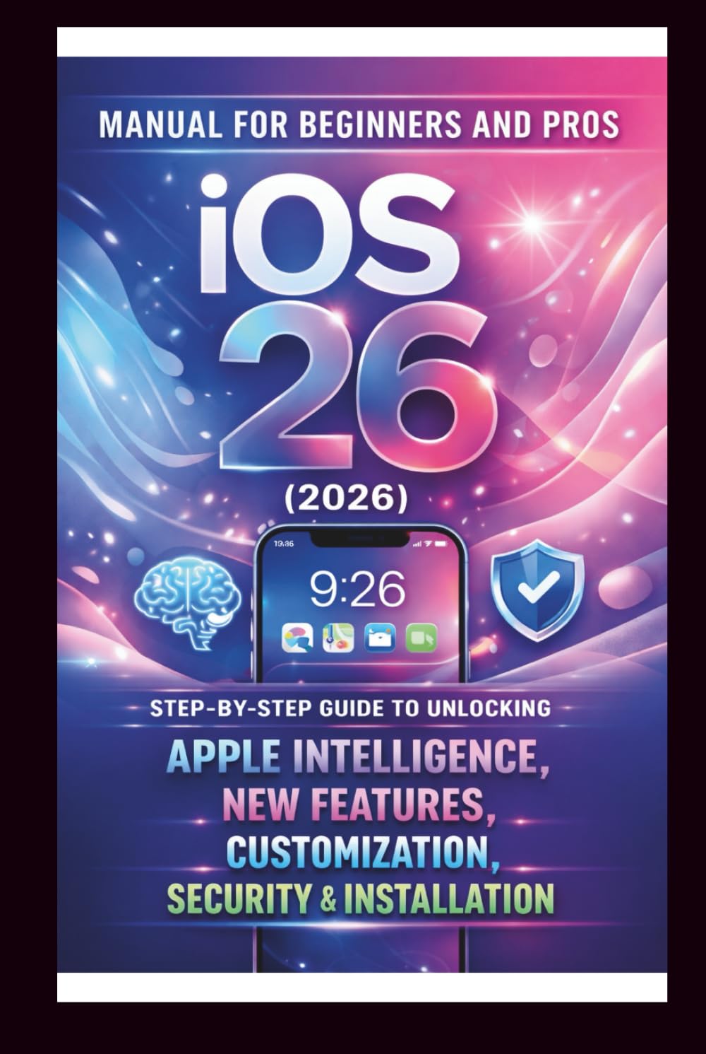 capítulo por capítulo baixar iOS 26 (2026) User Manual For Beginners and Pros: Step-by-step guide to unlocking Apple intelligence, new features, customization, security seamless installation Use. (Tech Made Easy)