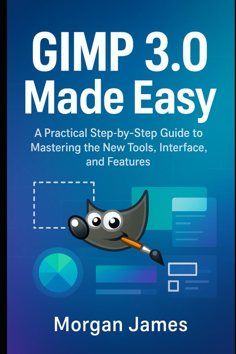 capítulo por capítulo baixar GIMP 3.0 Made Easy: A Practical Step-by-Step Guide to Mastering the New Tools, Interface, and Features
