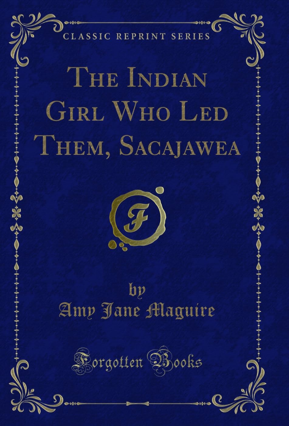 ler totalmente The Indian Girl Who Led Them, Sacajawea (Classic Reprint) (English Edition)