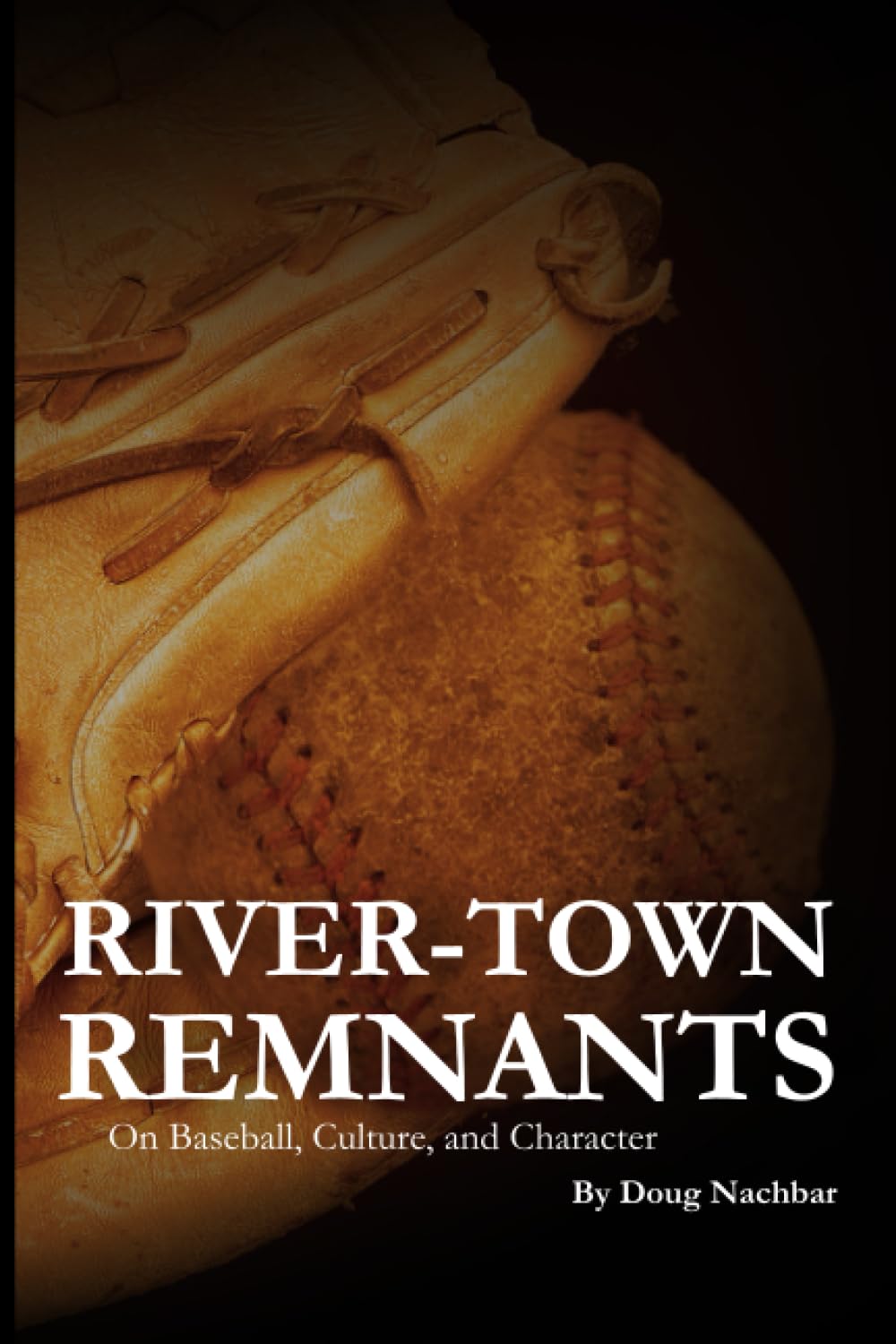 RIVER-TOWN REMNANTS: On Baseball, Culture, and Character baixar o livro de graça