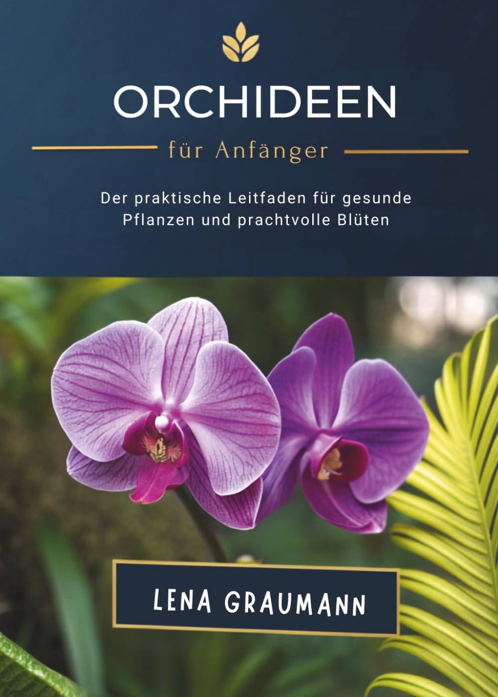 ler totalmente Orchideen Für Anfänger: Der Praktische Leitfaden Für Gesunde Pflanzen Und Prachtvolle Blüten (German Edition)