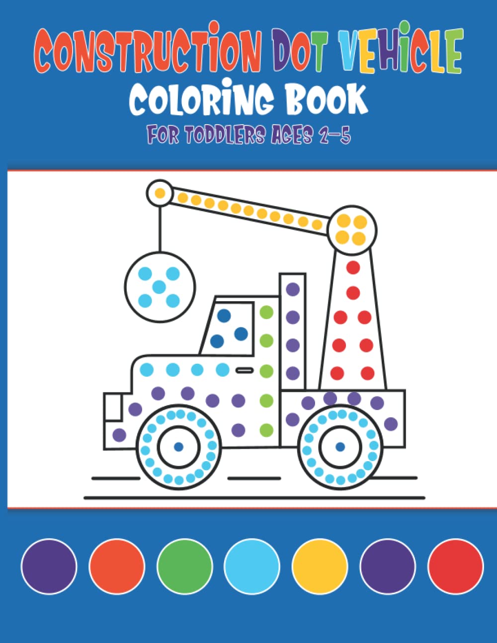 ler totalmente Construction Dot Vehicle Coloring Book for Toddles Ages 2-5: Easy First Dot Markers Activity Book with Construction Vehicles for Preschool Kindergarten Boys and Girls