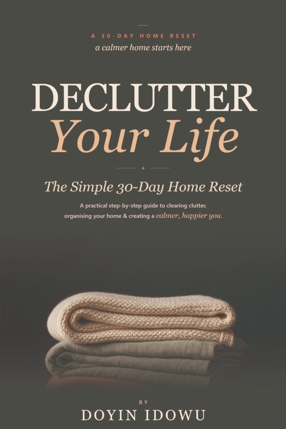 ler totalmente Declutter Your Life: The Simple 30-Day Home Reset - A Practical Step-by-Step Guide to Clearing Clutter, Organising Your Home & Creating a Calmer, Happier You
