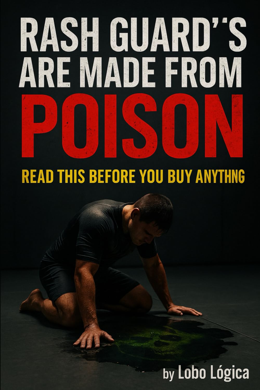 ler totalmente Rash Guards Are Made From Poison: Dont Buy Anything Until You Read This