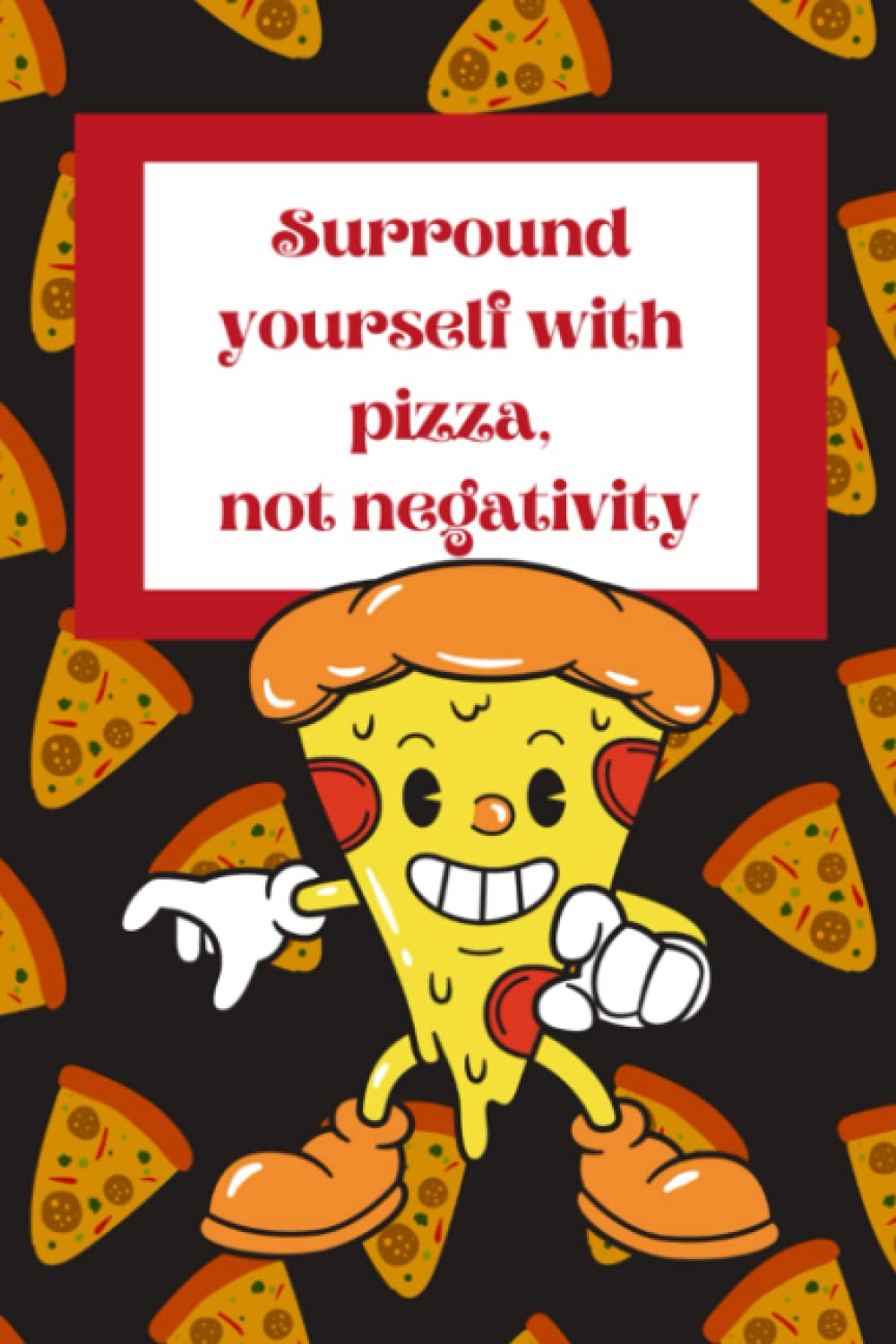 ler totalmente Surround Yourself with Pizza, ot Negativity: Cute and Funny College Ruled Lined Journal or Notebook | Busy Mom Gifts| Cool Gag Gifts