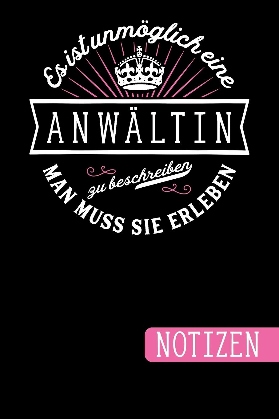 Es ist unmöglich eine Anwältin zu beschreiben: Man muss sie erleben - Notizbuch - Journal - To Do Liste linierte Seiten mit viel Platz für Notizen - Geschenkidee für Anwälte baixar livro de graça