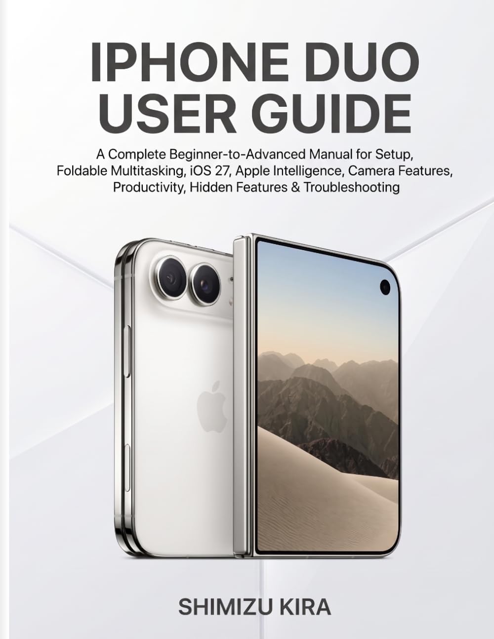IPHONE DUO USER GUIDE: A Complete Beginner-to-Advanced Manual for Setup, Foldable Multitasking, iOS 27, Apple Intelligence, Camera Features, Productivity, Hidden Features & Troubleshooting baixar o livro de graça