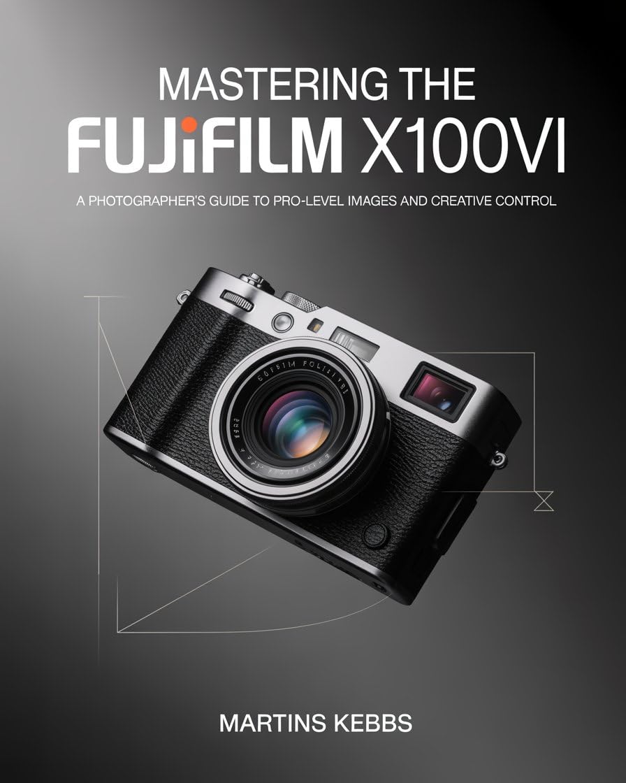 ler totalmente Mastering the Fujifilm X100VI: A Photographer's Guide to Pro-Level Images and Creative Control. (English Edition)