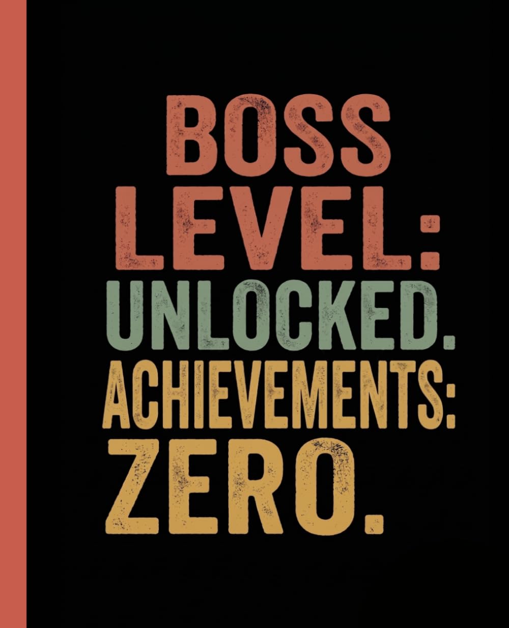 ler totalmente Boss Level Unlocked Achievements Zero: Funny Notebook for Work, Gag Gift, Boss, Office, Secret Santa Gift for Coworker A Sarcastic Blank Lined Journal