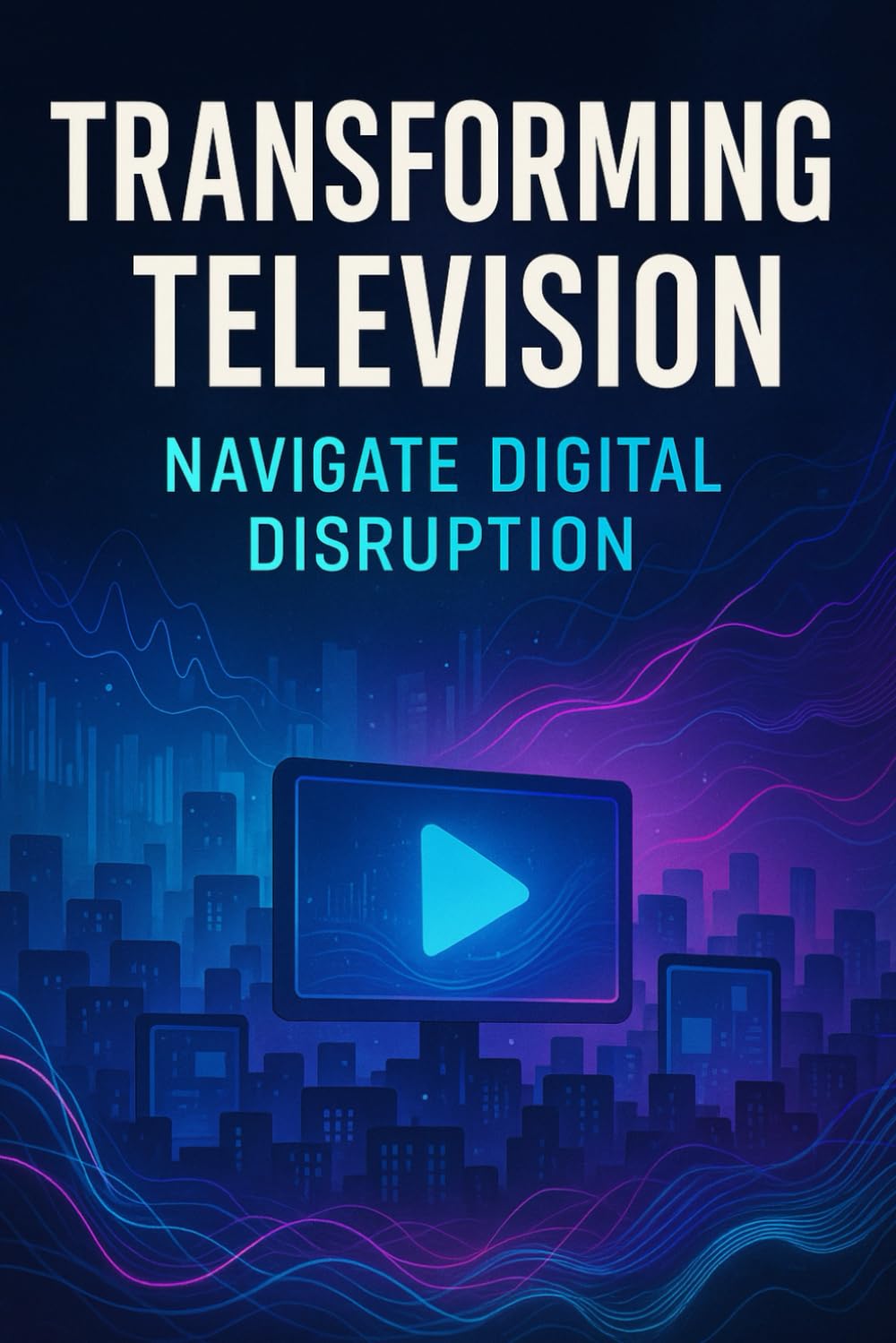 ler totalmente The New Rules of Television: Transforming Television Navigate Digital Disruption, Build Loyal Audiences, and Make Smarter Media Choices