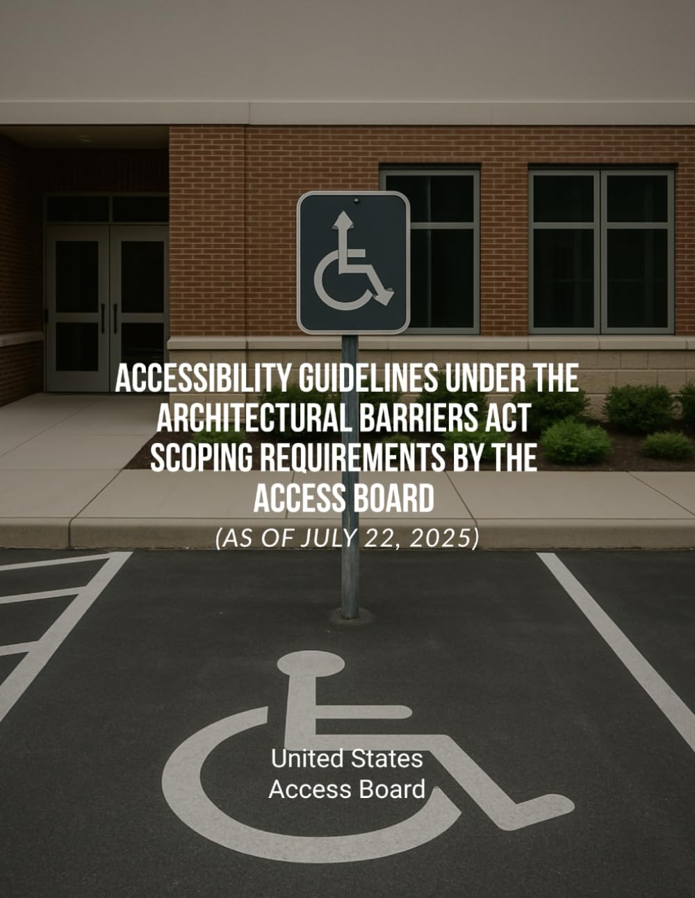 ler totalmente Accessibility Guidelines under the Architectural Barriers Act – Scoping Requirements by the Access Board (as of July 22, 2025)