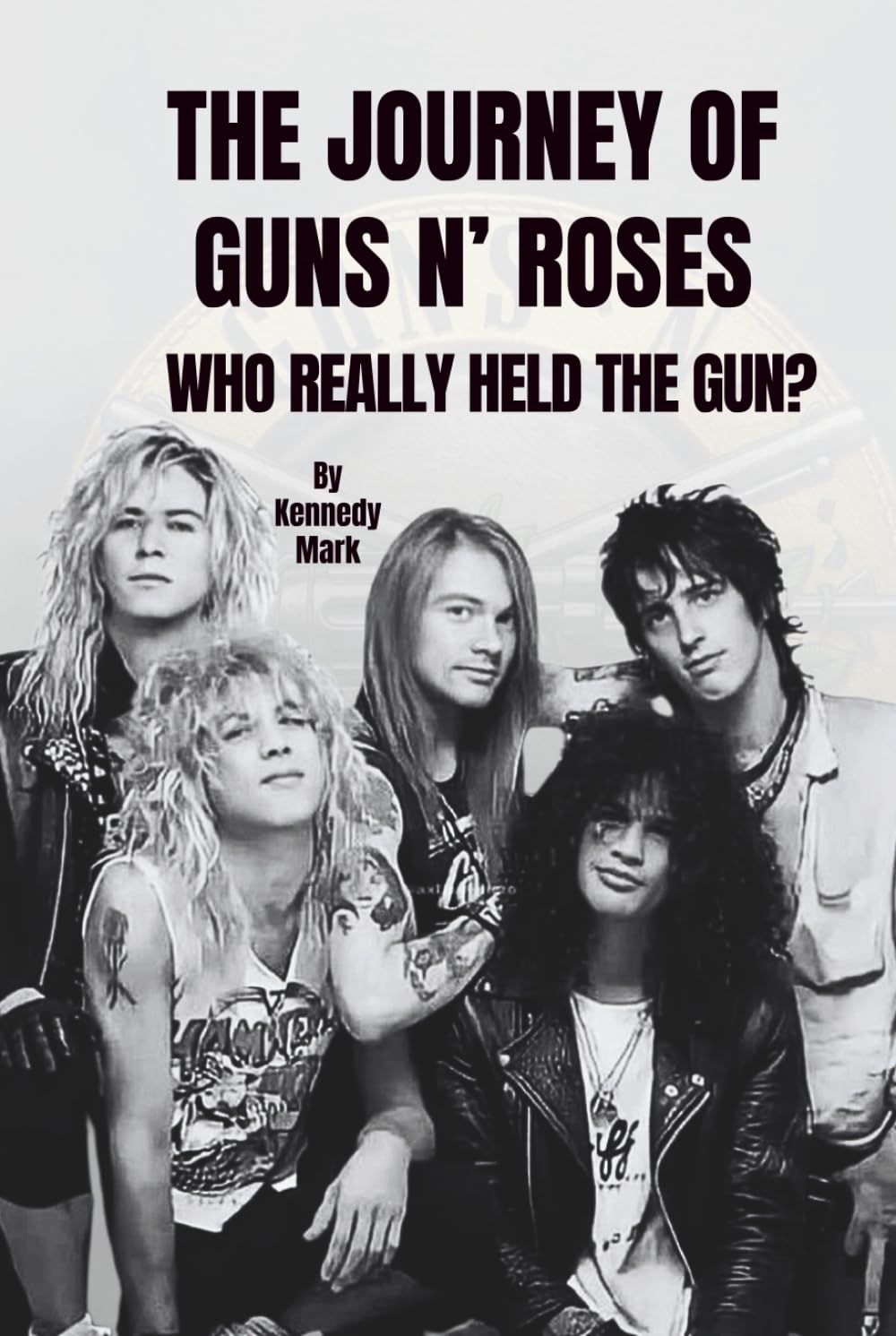 ler totalmente THE JOURNEY OF GUNS N’ ROSES: WHO REALLY HELD THE GUN?
