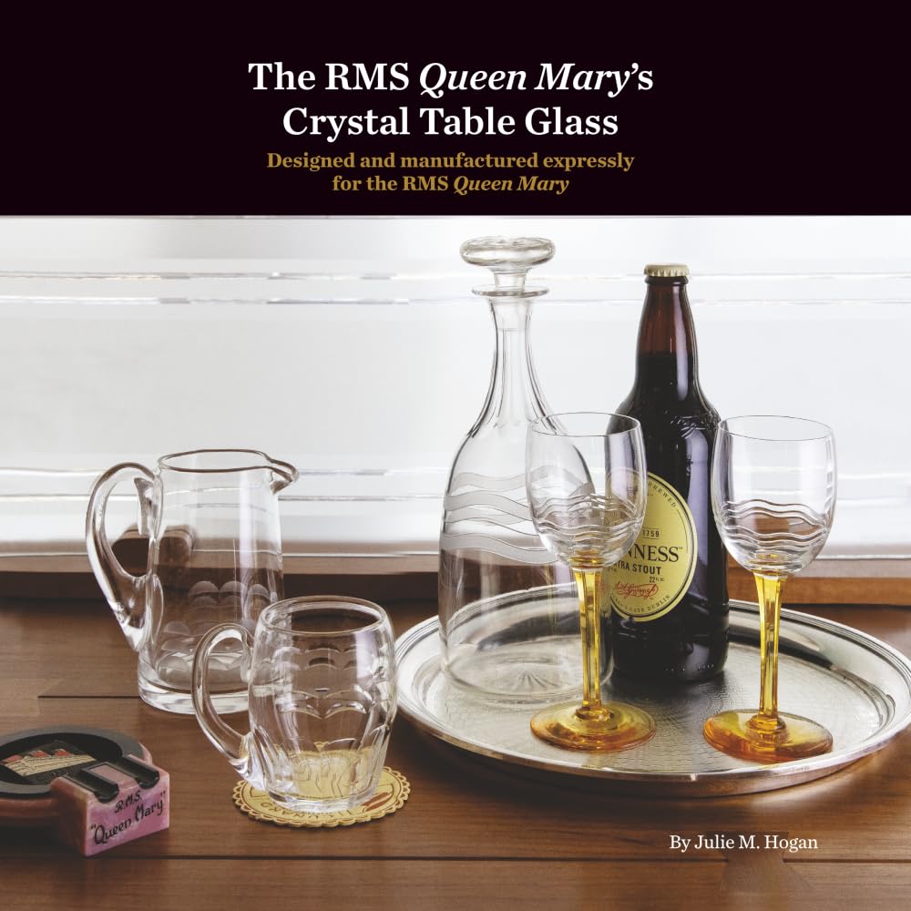 ler totalmente The RMS Queen Mary’s Crystal Table Glass: Designed and manufactured expressly for the RMS Queen Mary