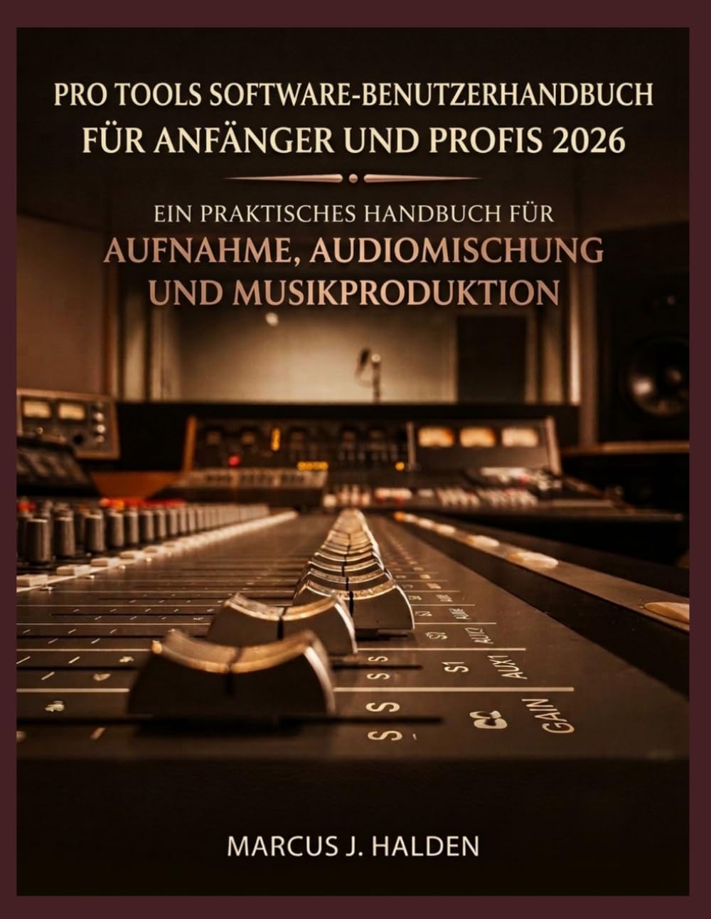 capítulo por capítulo baixar Pro Tools Software-Benutzerhandbuch Für Anfänger Und Profis 2026: Ein Praktisches Handbuch Für Aufnahme, Audiomischung Und Musikproduktion