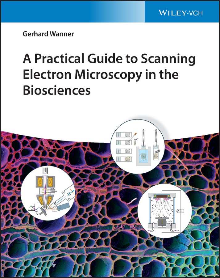 A Practical Guide to Scanning Electron Microscopy in the Biosciences (English Edition)