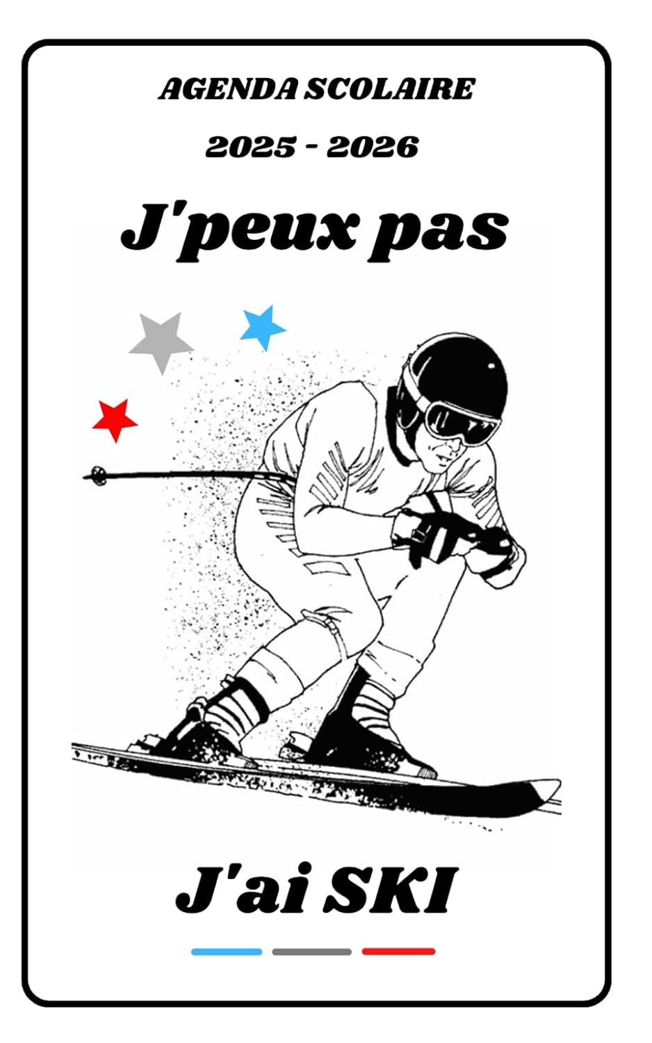 AGENDA SCOLAIRE 2025 2026 – J’PEUX PAS J’AI SKI: Calendrier journalier 2025 2026 | 1 jour par page | planificateur pour élève, élémentaire, collégien,... étudiant | Couverture Sport (French Edition) baixar o livro de graça